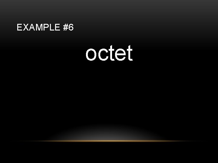 EXAMPLE #6 octet 