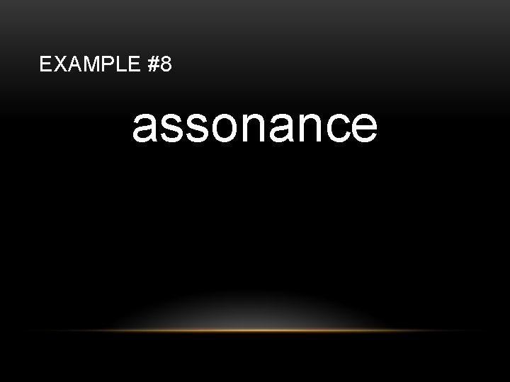 EXAMPLE #8 assonance 