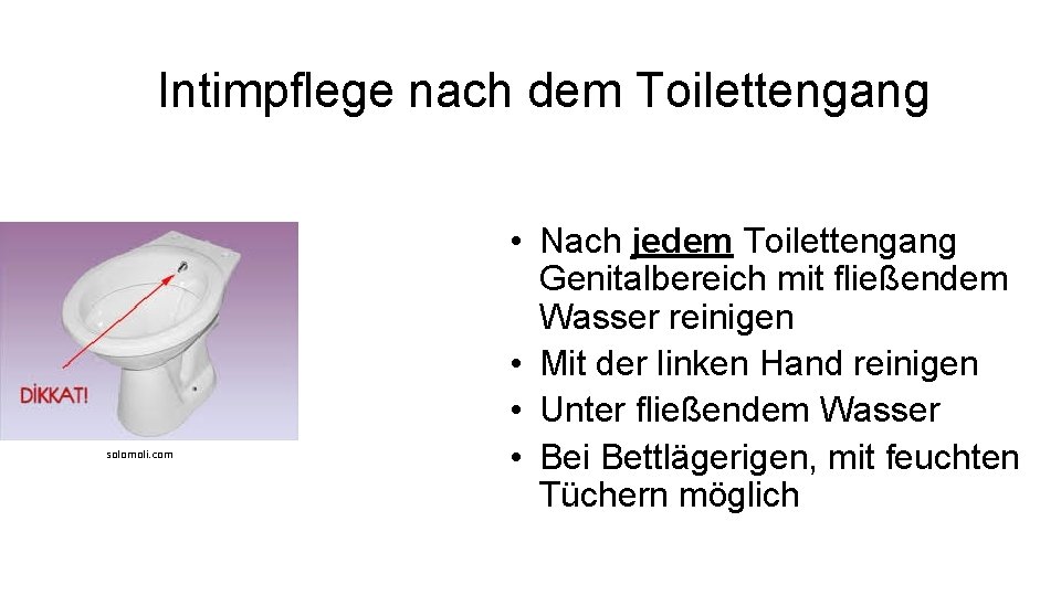 Intimpflege nach dem Toilettengang solomoli. com • Nach jedem Toilettengang Genitalbereich mit fließendem Wasser