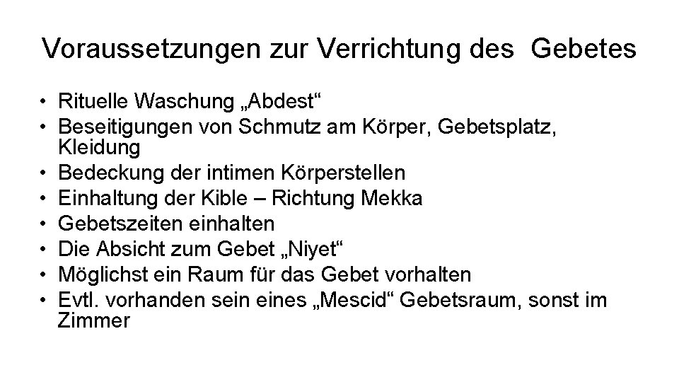 Voraussetzungen zur Verrichtung des Gebetes • Rituelle Waschung „Abdest“ • Beseitigungen von Schmutz am