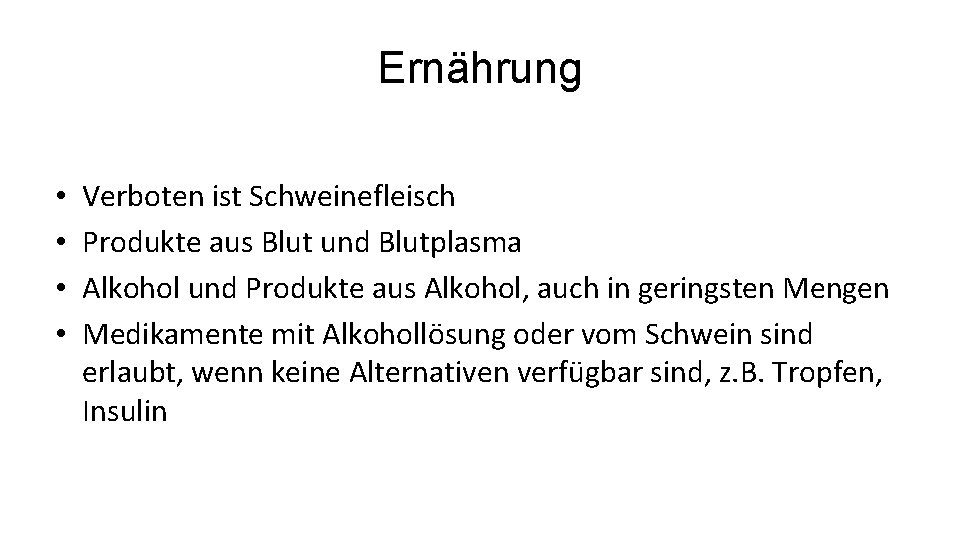 Ernährung • • Verboten ist Schweinefleisch Produkte aus Blut und Blutplasma Alkohol und Produkte