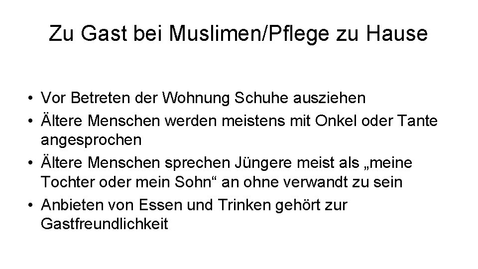 Zu Gast bei Muslimen/Pflege zu Hause • Vor Betreten der Wohnung Schuhe ausziehen •