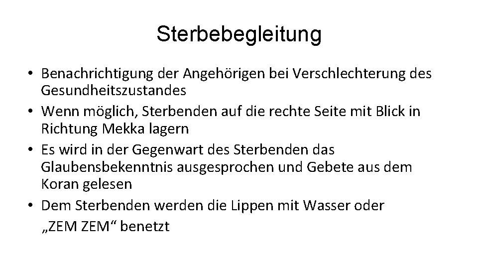 Sterbebegleitung • Benachrichtigung der Angehörigen bei Verschlechterung des Gesundheitszustandes • Wenn möglich, Sterbenden auf