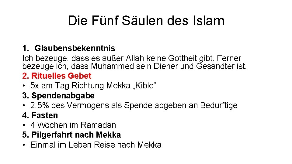 Die Fünf Säulen des Islam 1. Glaubensbekenntnis Ich bezeuge, dass es außer Allah keine