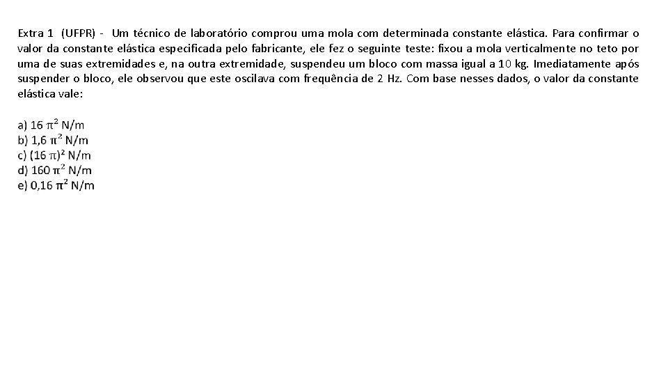 Extra 1 (UFPR) - Um técnico de laboratório comprou uma mola com determinada constante