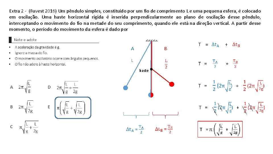 Extra 2 - (Fuvest 2016) Um pêndulo simples, constituído por um fio de comprimento