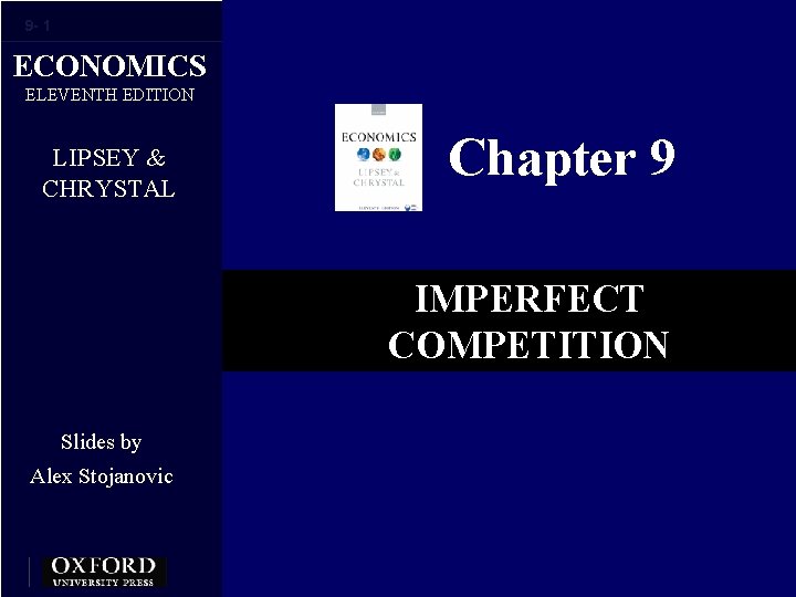 9 - 1 ECONOMICS ELEVENTH EDITION LIPSEY & CHRYSTAL Chapter 9 IMPERFECT COMPETITION Slides