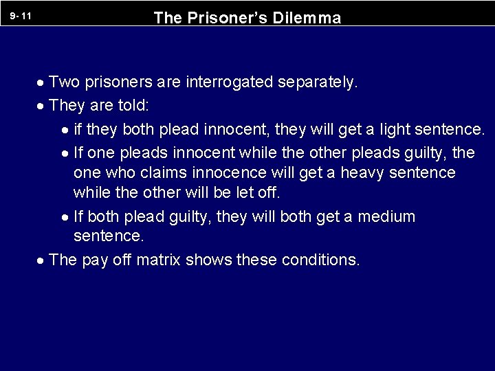 9 - 11 The Prisoner’s Dilemma · Two prisoners are interrogated separately. · They