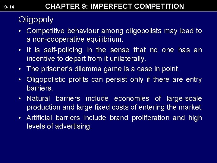 9 - 14 CHAPTER 9: IMPERFECT COMPETITION Oligopoly • Competitive behaviour among oligopolists may