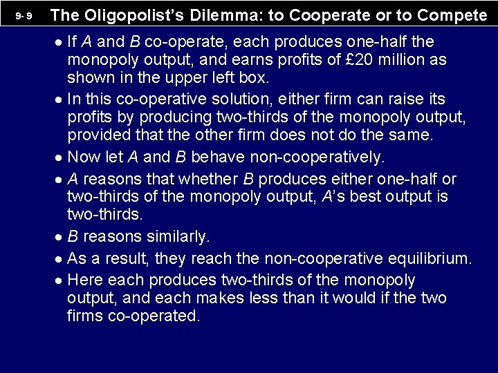 9 - 9 The Oligopolist’s Dilemma: to Cooperate or to Compete · If A
