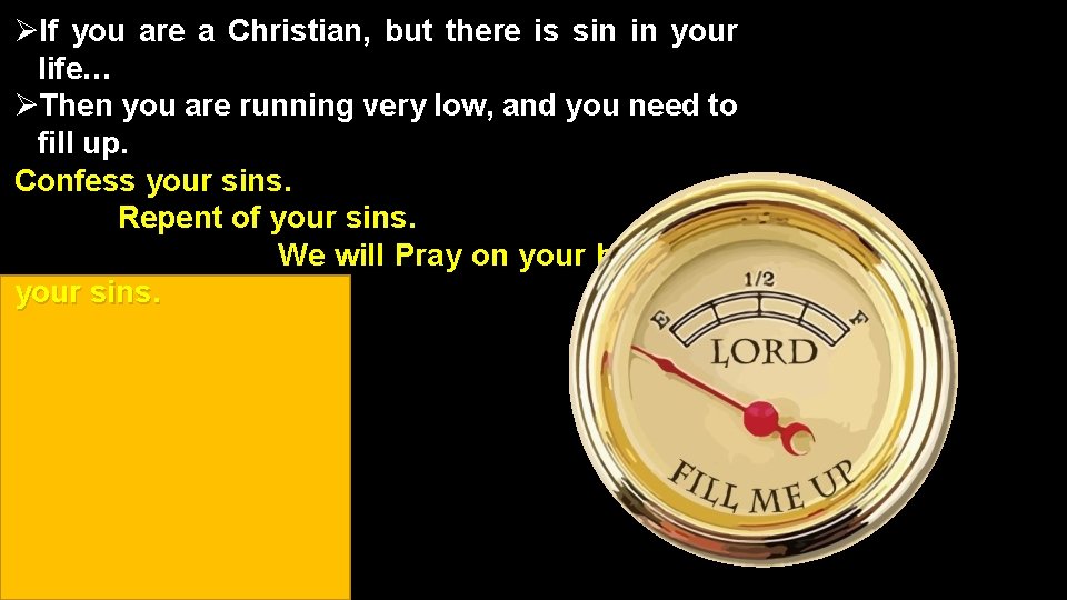 ØIf you are a Christian, but there is sin in your life… ØThen you