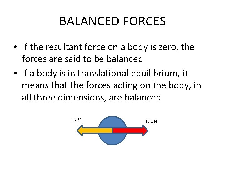 BALANCED FORCES • If the resultant force on a body is zero, the forces