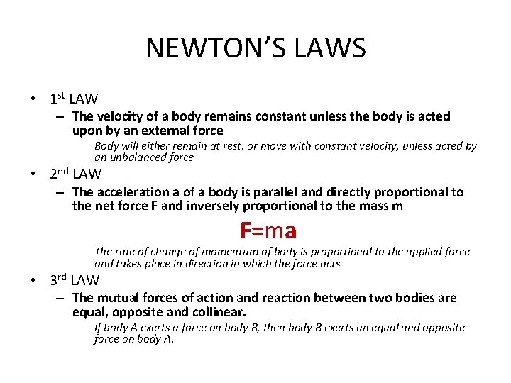 NEWTON’S LAWS • 1 st LAW – The velocity of a body remains constant