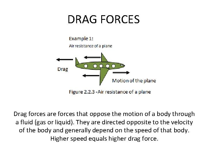 DRAG FORCES Drag forces are forces that oppose the motion of a body through