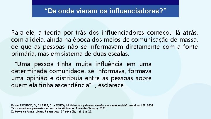 “De onde vieram os influenciadores? ” Para ele, a teoria por trás dos influenciadores