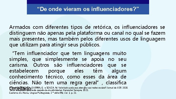 “De onde vieram os influenciadores? ” Armados com diferentes tipos de retórica, os influenciadores