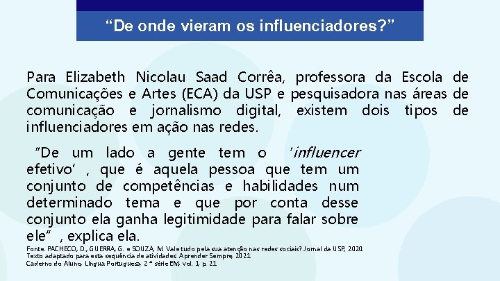 “De onde vieram os influenciadores? ” Para Elizabeth Nicolau Saad Corrêa, professora da Escola