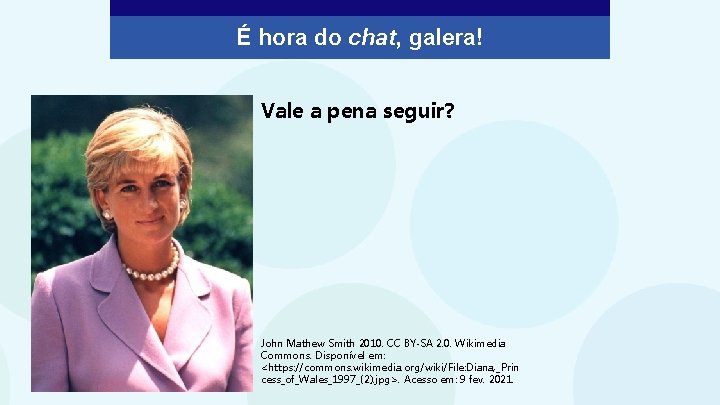 É hora do chat, galera! Vale a pena seguir? John Mathew Smith 2010. CC