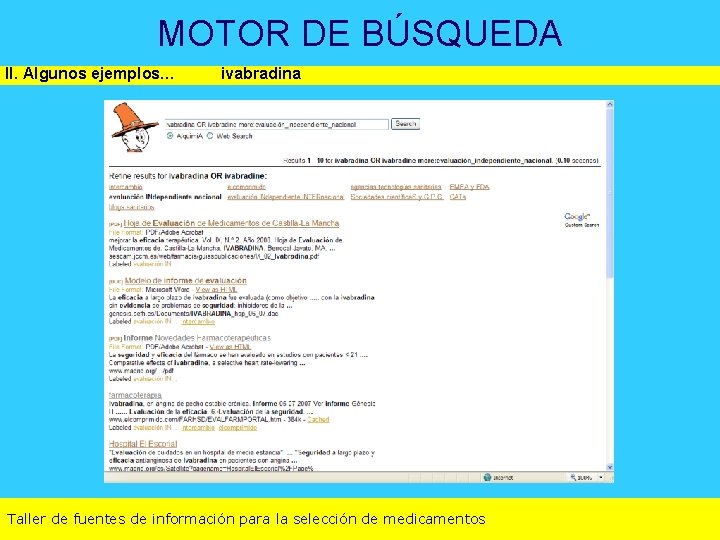 MOTOR DE BÚSQUEDA II. Algunos ejemplos… ivabradina Taller de fuentes de información para la