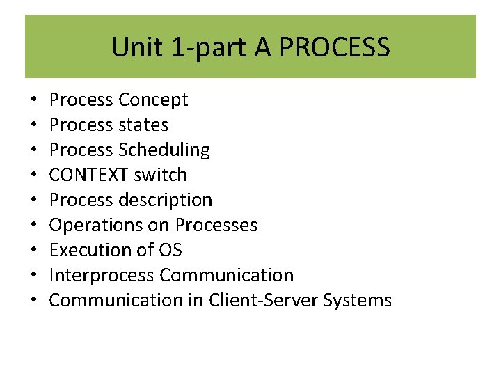 Unit 1 -part A PROCESS • • • Process Concept Process states Process Scheduling