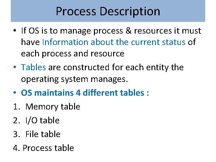 Process Description • If OS is to manage process & resources it must have