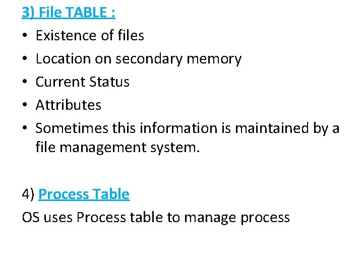 3) File TABLE : • Existence of files • Location on secondary memory •