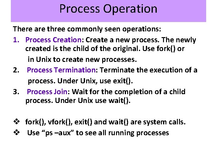 Process Operation There are three commonly seen operations: 1. Process Creation: Create a new