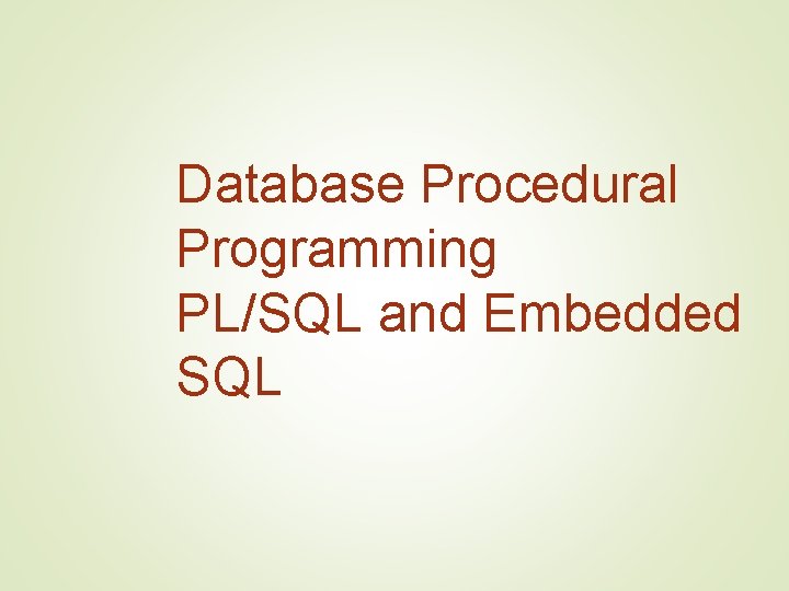 Database Procedural Programming PL/SQL and Embedded SQL 