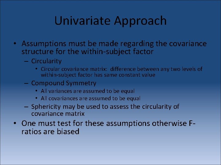 Univariate Approach • Assumptions must be made regarding the covariance structure for the within-subject