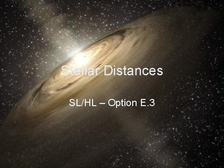 Stellar Distances SL/HL – Option E. 3 