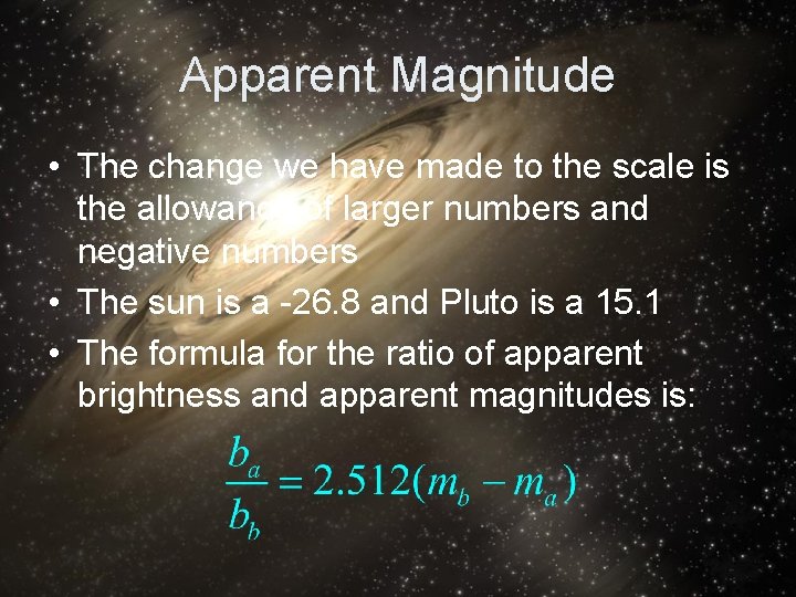 Apparent Magnitude • The change we have made to the scale is the allowance