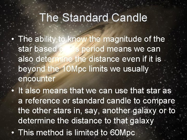 The Standard Candle • The ability to know the magnitude of the star based