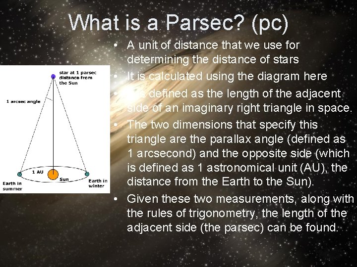 What is a Parsec? (pc) • A unit of distance that we use for