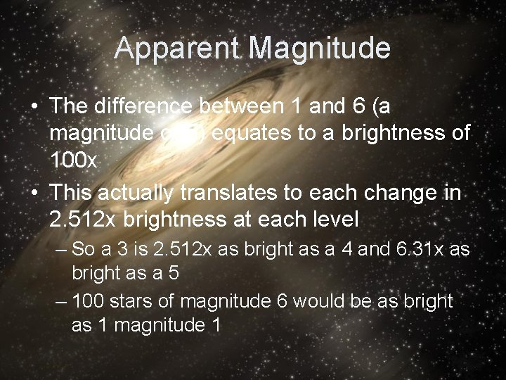 Apparent Magnitude • The difference between 1 and 6 (a magnitude of 5) equates