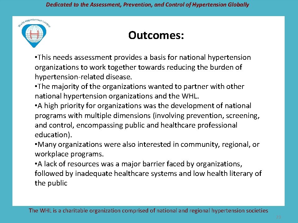Dedicated to the Assessment, Prevention, and Control of Hypertension Globally Outcomes: • This needs