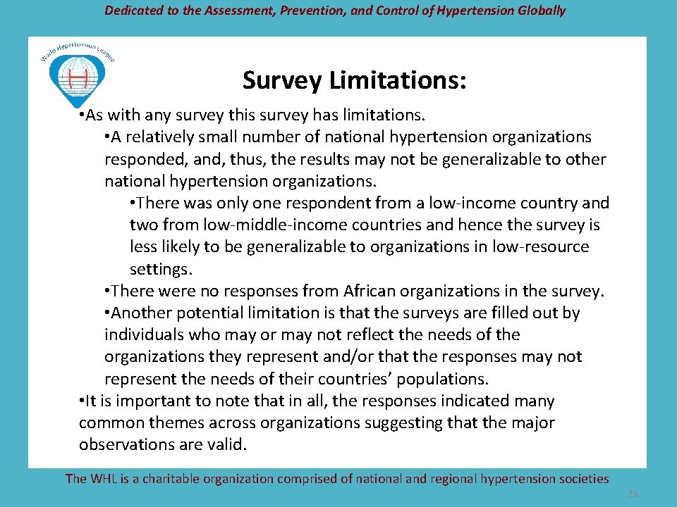 Dedicated to the Assessment, Prevention, and Control of Hypertension Globally Survey Limitations: • As