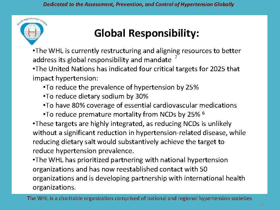 Dedicated to the Assessment, Prevention, and Control of Hypertension Globally Global Responsibility: • The