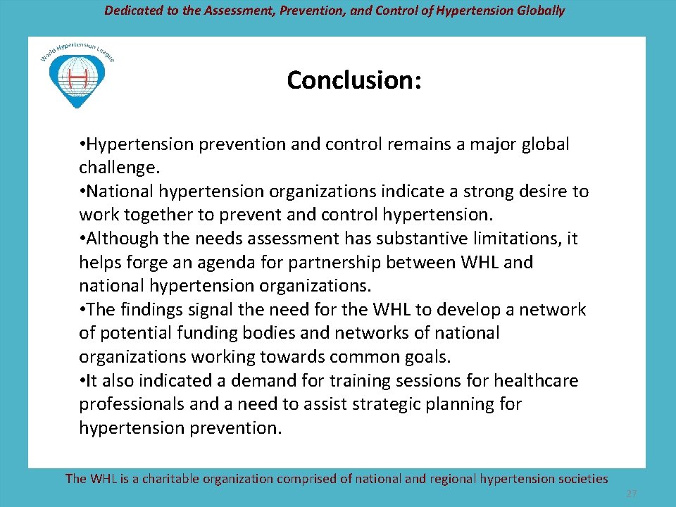 Dedicated to the Assessment, Prevention, and Control of Hypertension Globally Conclusion: • Hypertension prevention