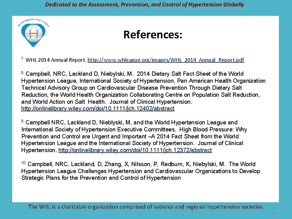 Dedicated to the Assessment, Prevention, and Control of Hypertension Globally References: 7. WHL 2014