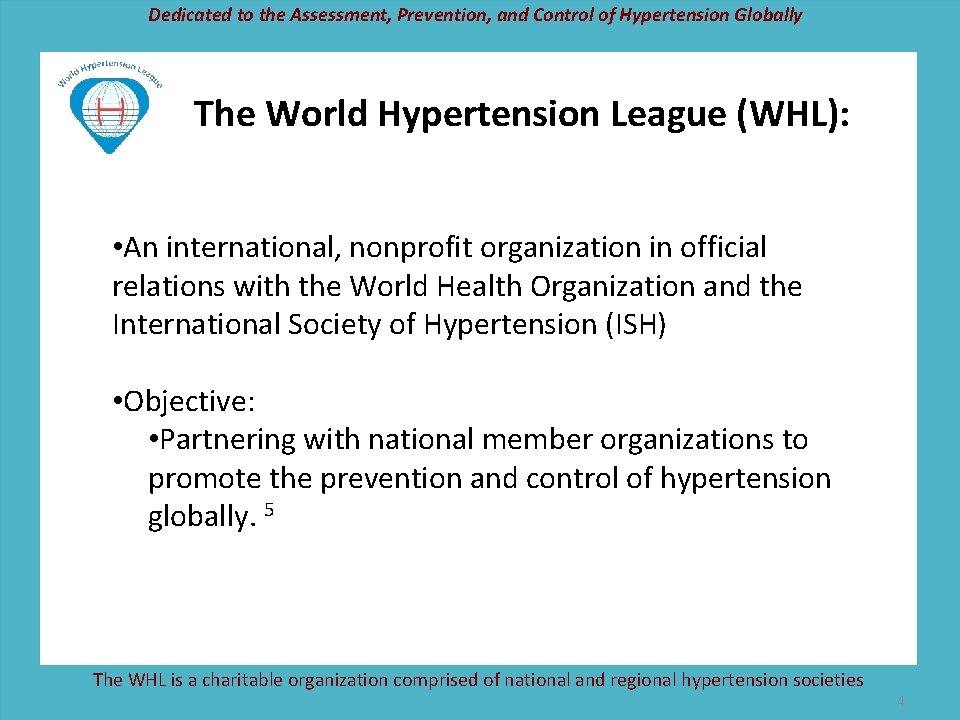 Dedicated to the Assessment, Prevention, and Control of Hypertension Globally The World Hypertension League