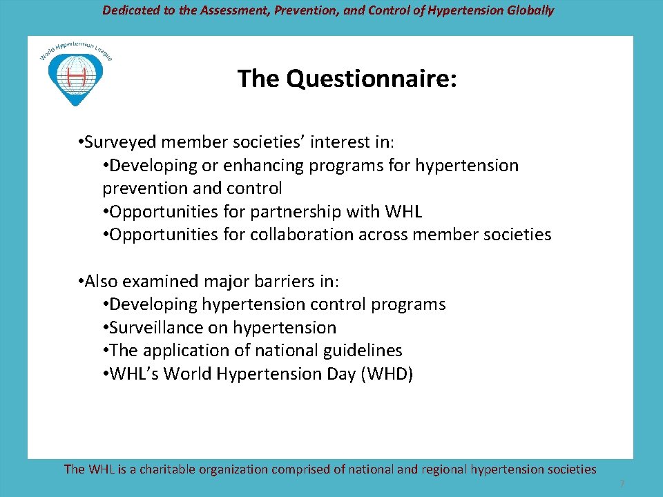 Dedicated to the Assessment, Prevention, and Control of Hypertension Globally The Questionnaire: • Surveyed
