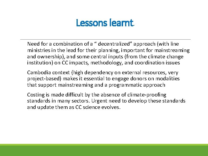Lessons learnt Need for a combination of a “ decentralized” approach (with line ministries