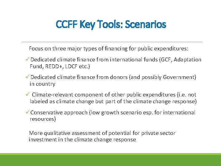 CCFF Key Tools: Scenarios Focus on three major types of financing for public expenditures: