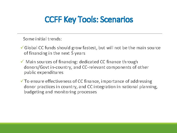 CCFF Key Tools: Scenarios Some initial trends: üGlobal CC funds should grow fastest, but