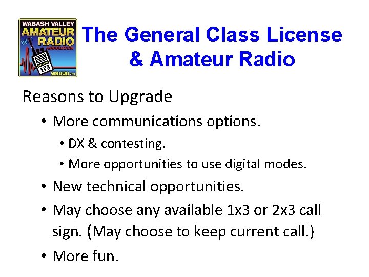 The General Class License & Amateur Radio Reasons to Upgrade • More communications options.