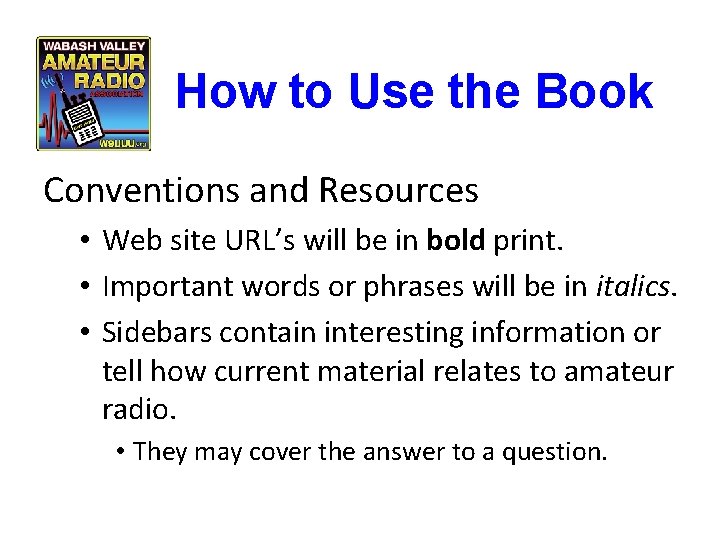How to Use the Book Conventions and Resources • Web site URL’s will be