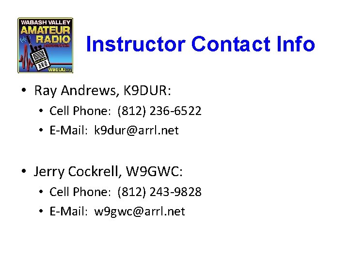 Instructor Contact Info • Ray Andrews, K 9 DUR: • Cell Phone: (812) 236