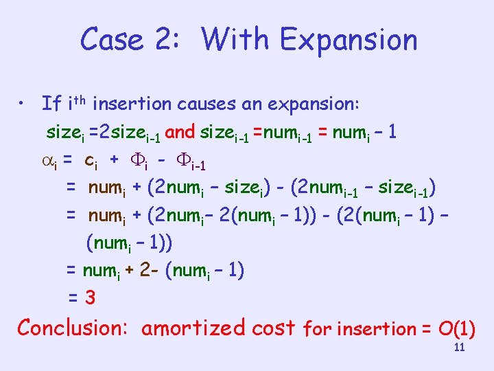 Case 2: With Expansion • If ith insertion causes an expansion: sizei =2 sizei-1