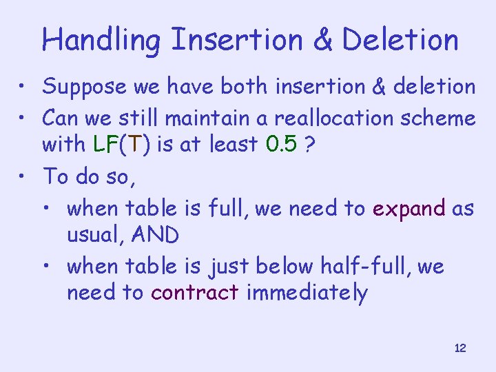 Handling Insertion & Deletion • Suppose we have both insertion & deletion • Can