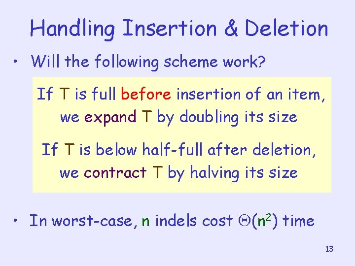 Handling Insertion & Deletion • Will the following scheme work? If T is full